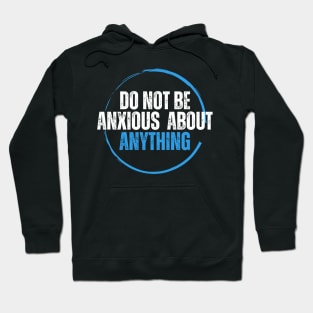 Philippians 4:6 Be Anxious for Nothing V12 Hoodie